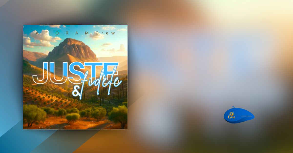Juste et Fidèle | adoramministry